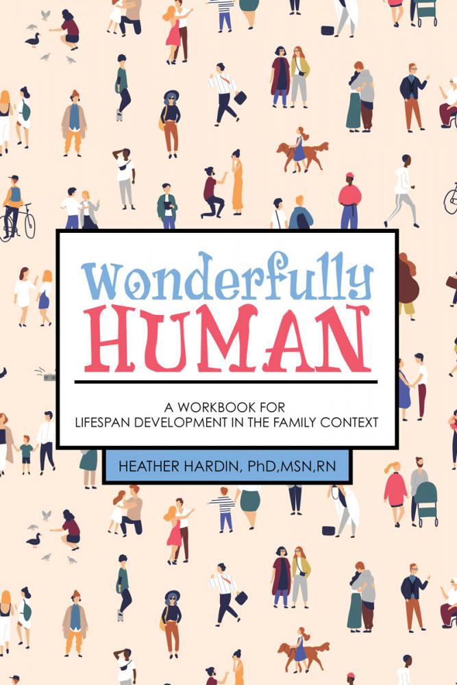 Wonderfully Human: A Workbook for Lifespan Development in the Family Context