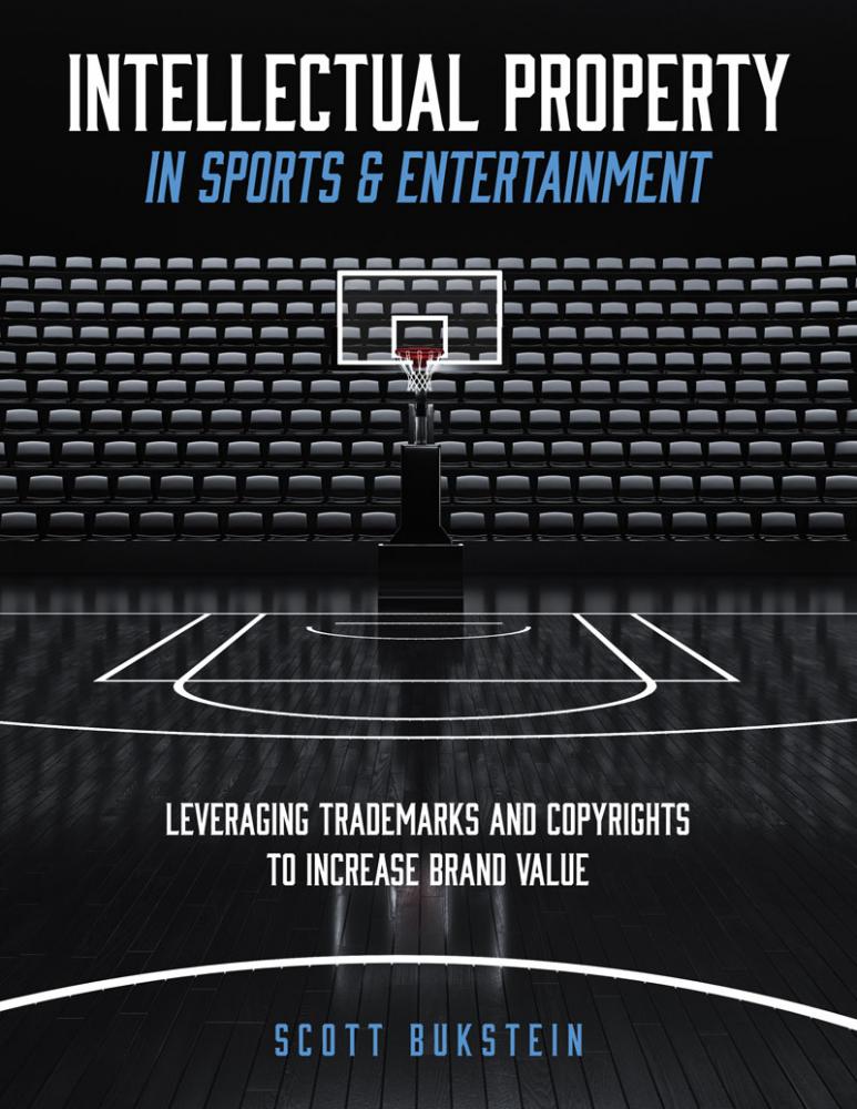 Intellectual Property in Sports & Entertainment: Leveraging Trademarks and Copyrights to Increase Brand Value