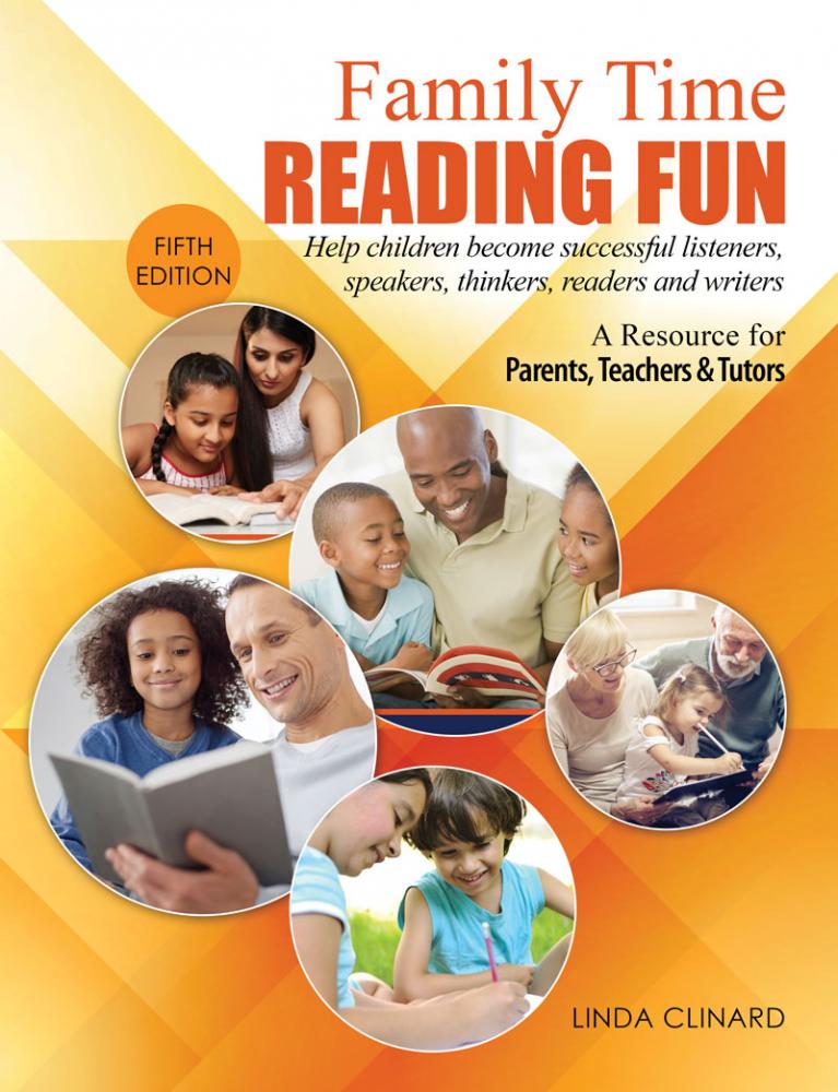 Family Time Reading Fun - Help Children Become Successful Listeners, Speakers, Thinkers, Readers and Writers: A Resource for Parents, Teachers and Tutors