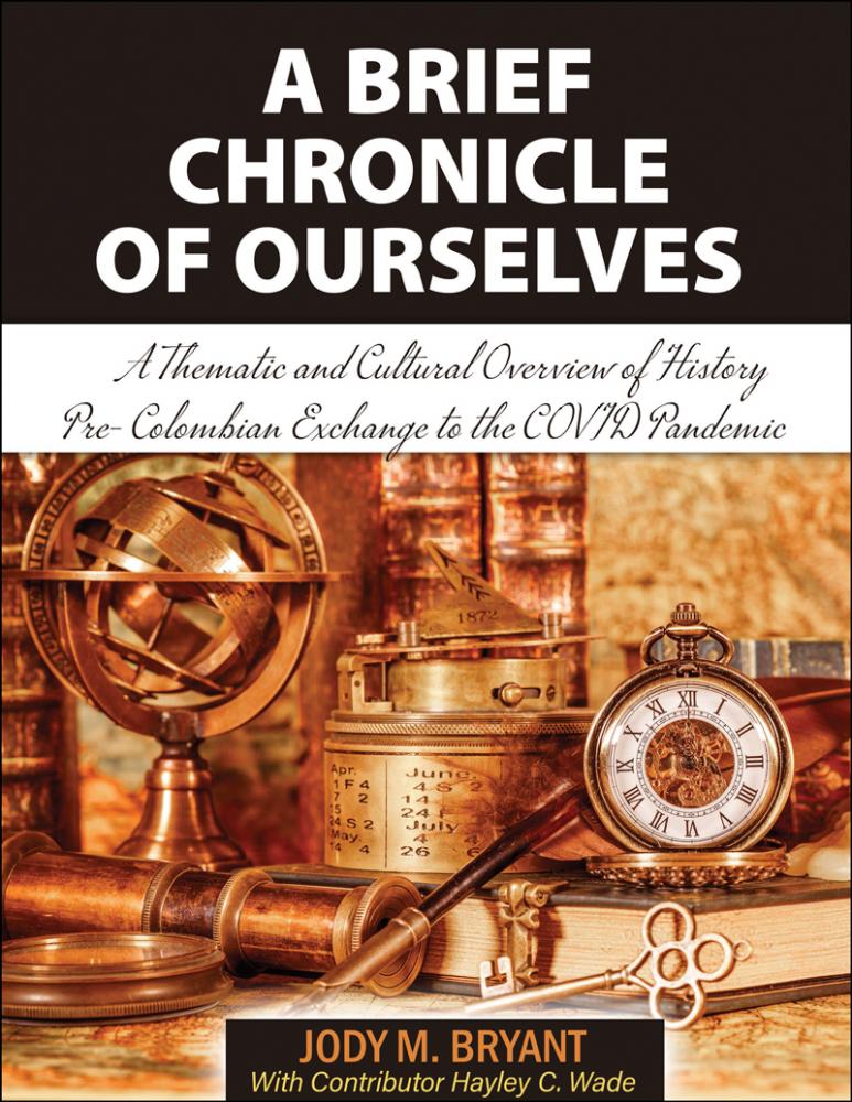 A Brief Chronicle of Ourselves: A Thematic and Cultural Overview of History Pre-Colombian Exchange to the COVID Pandemic