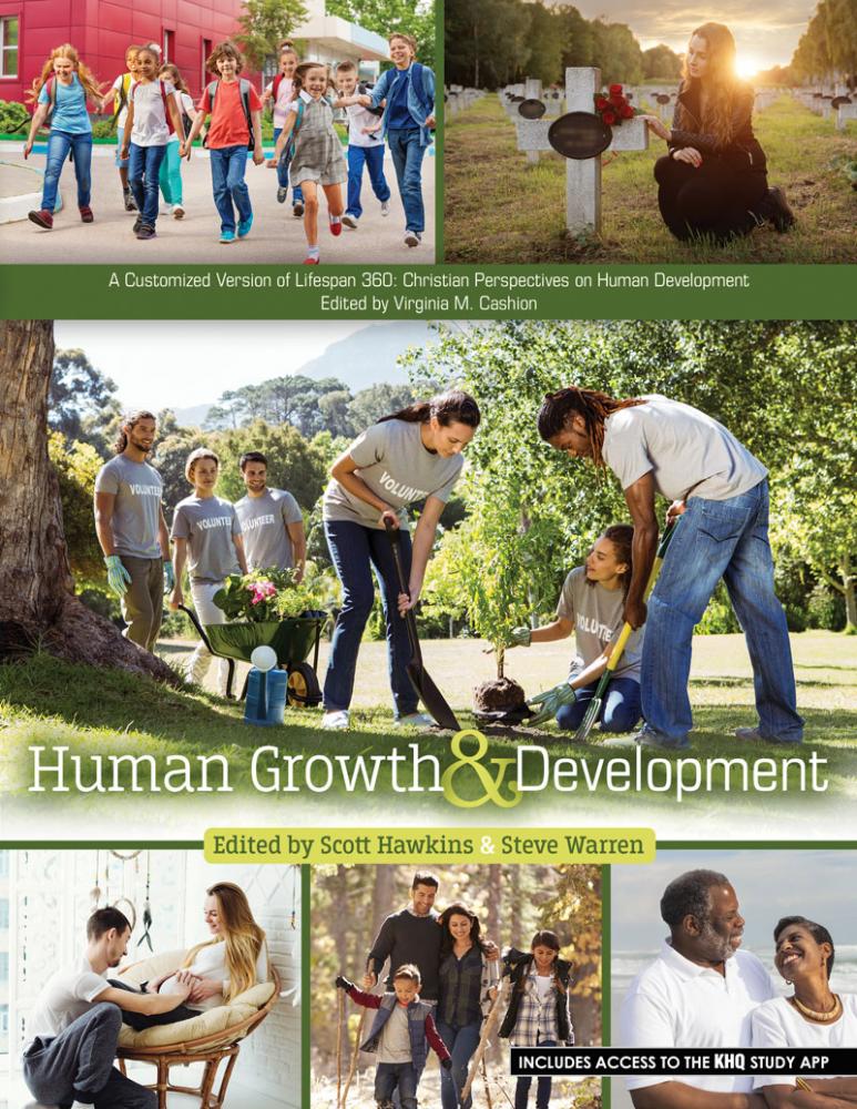 Human Growth & Development: A Customized Version of Lifespan 360: Christian Perspectives on Human Development Edited by Virginia M. Cashion