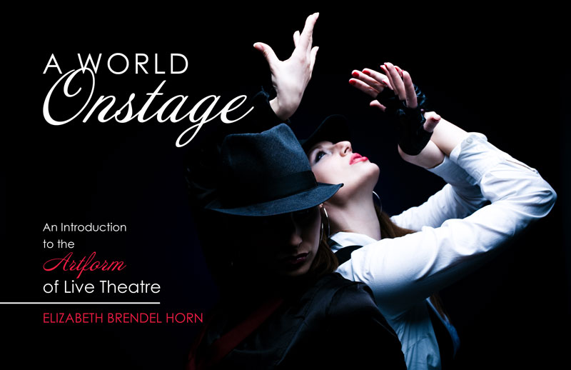 A World Onstage: An Introduction to the Art Form of Live Theatre