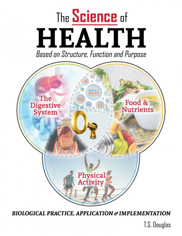 The Science of Health: Based on Structure, Function & Purpose: Biological Practice, Application & Implementation
