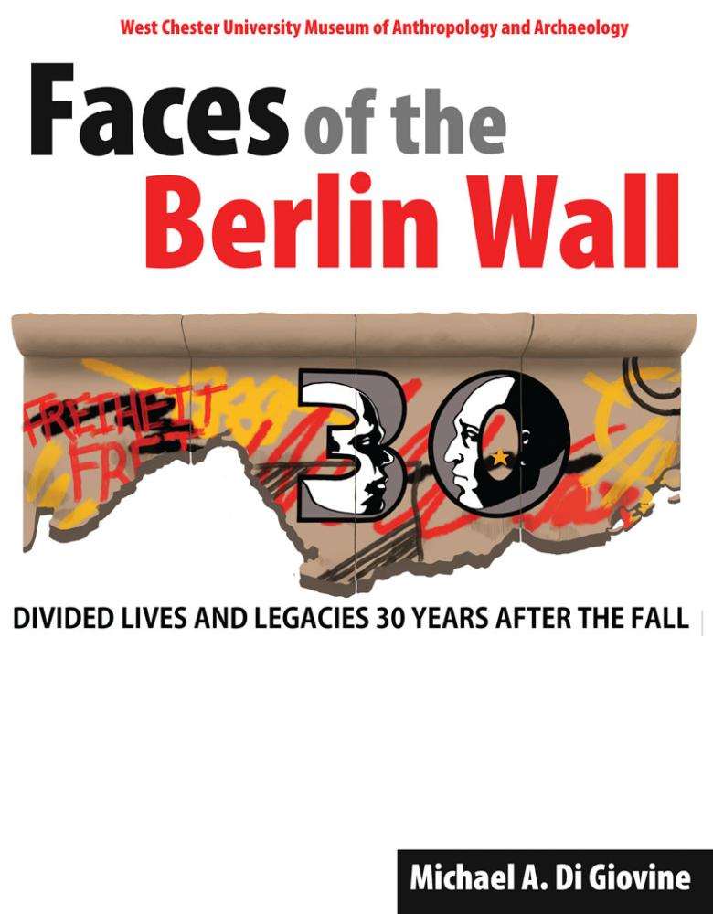 Faces of the Berlin Wall: Divided Lives and Legacies Thirty Years After the Fall