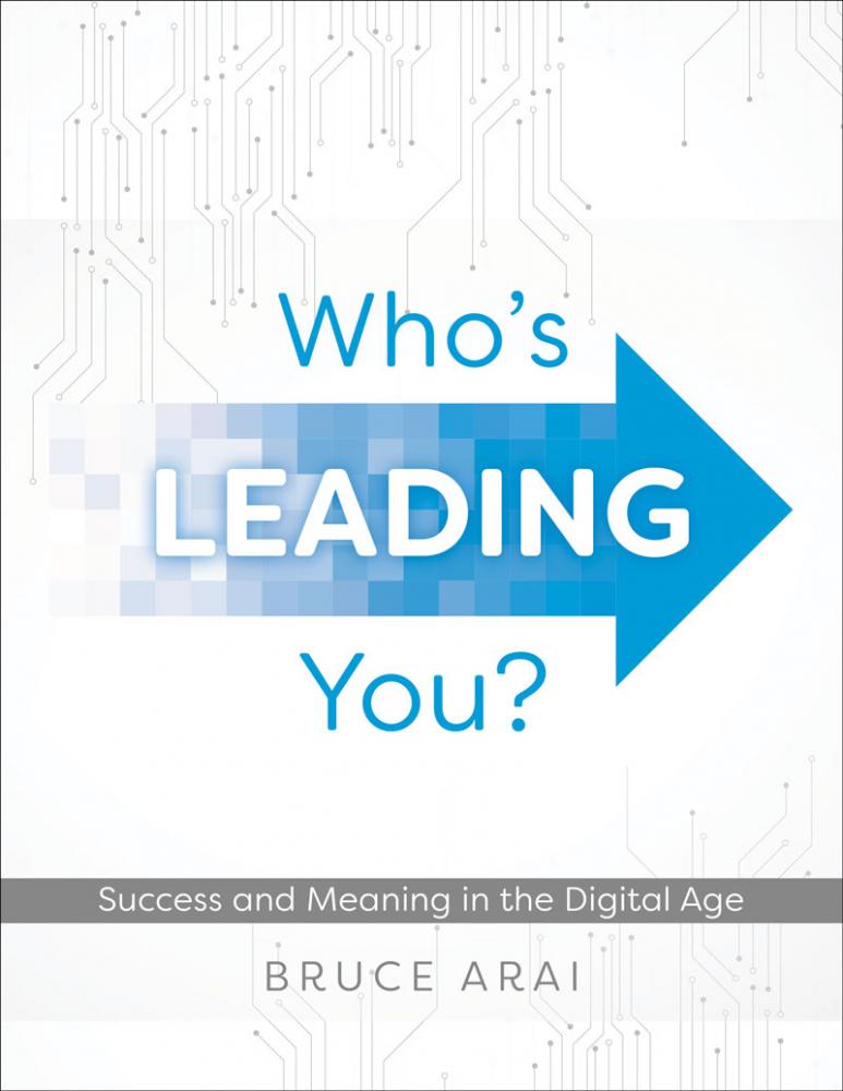 Who's Leading You?: Success and Meaning in the Digital Age