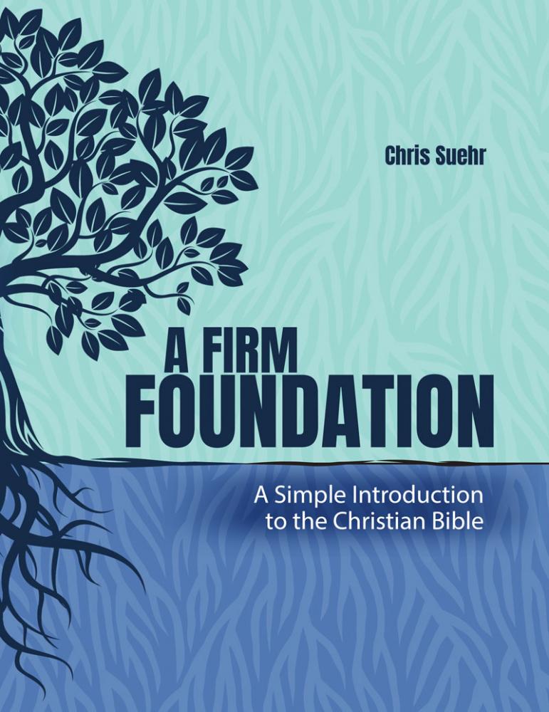 A Firm Foundation: A Simple Introduction to the Christian Bible