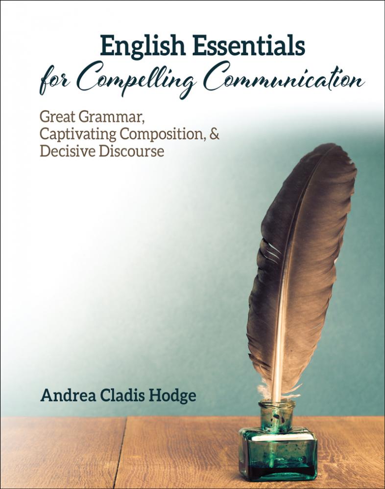 English Essentials for Compelling Communication: Great Grammar, Captivating Composition, and Decisive Discourse