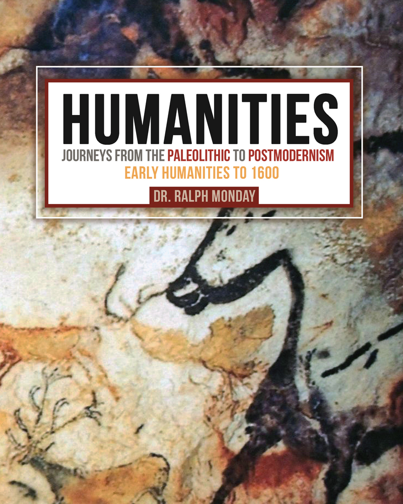 Humanities: Journeys from the Paleolithic to Postmodernism: Early Humanities to 1600