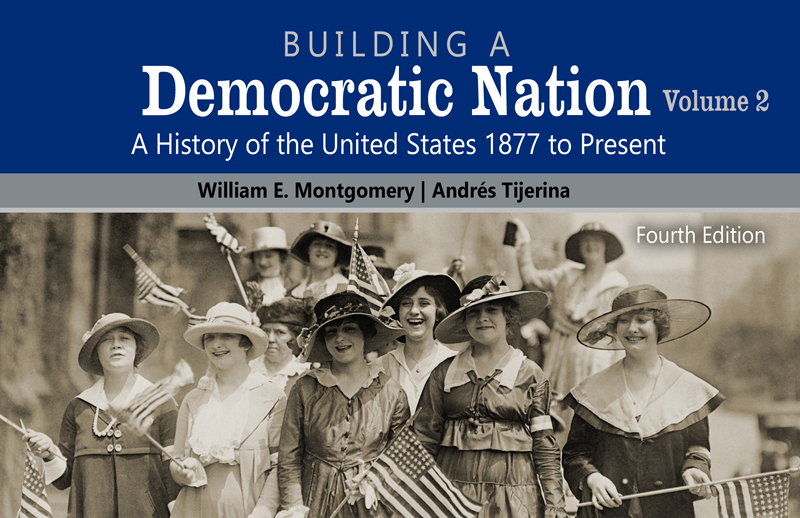 Building a Democratic Nation: A History of the United States 1877 to Present, Volume 2