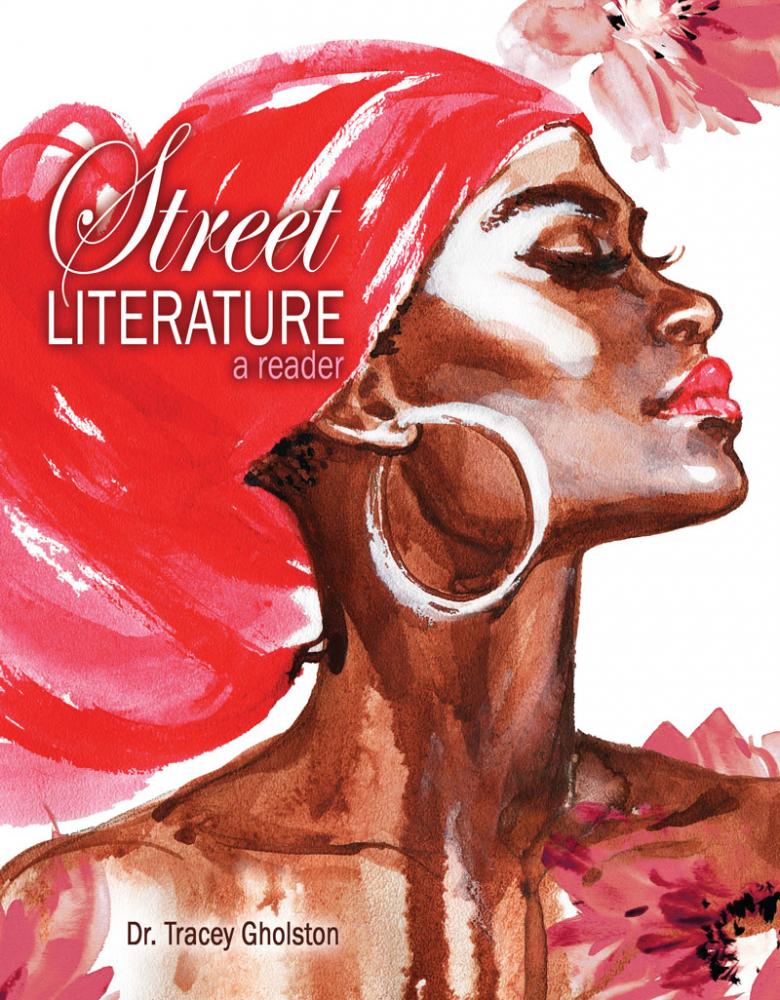 Legitimizing Street Lit in the Classroom: Essays on Critical Connections of Zora Neale Hurston, Ann Petry and Sister Souljah