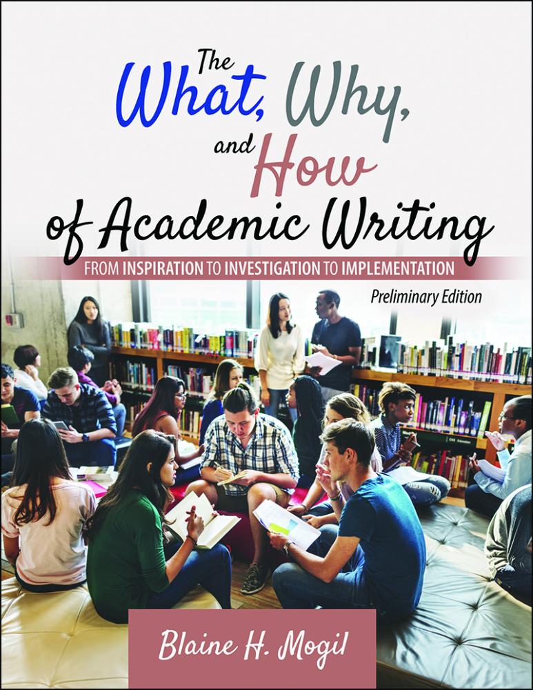 The What, Why, and How of Academic Writing: From Inspiration to Investigation to Implementation, Preliminary Edition