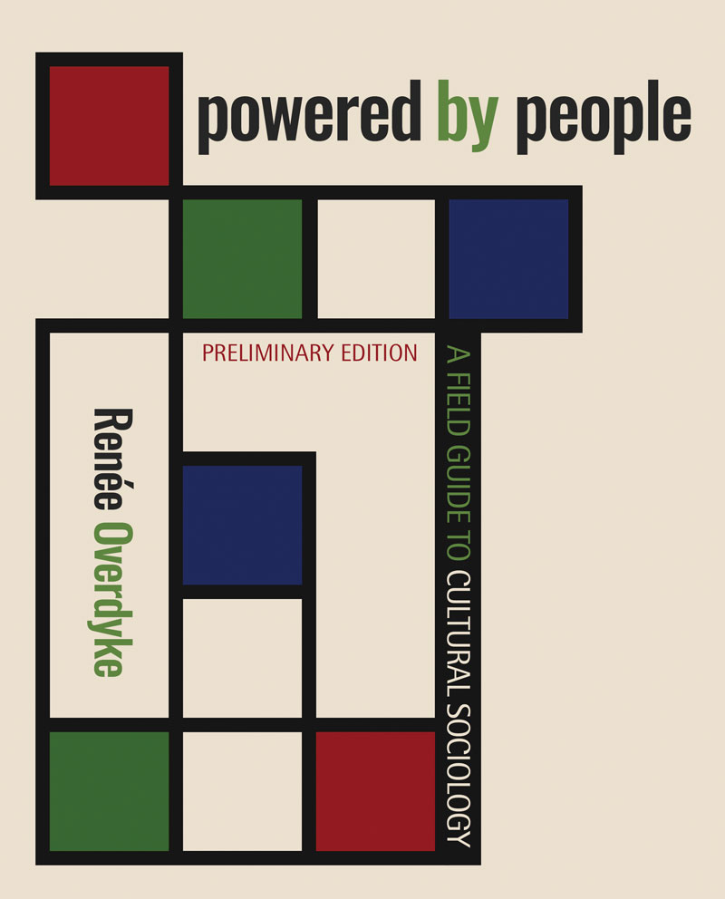 Powered by People: A Field Guide to Cultural Sociology, Preliminary Edition