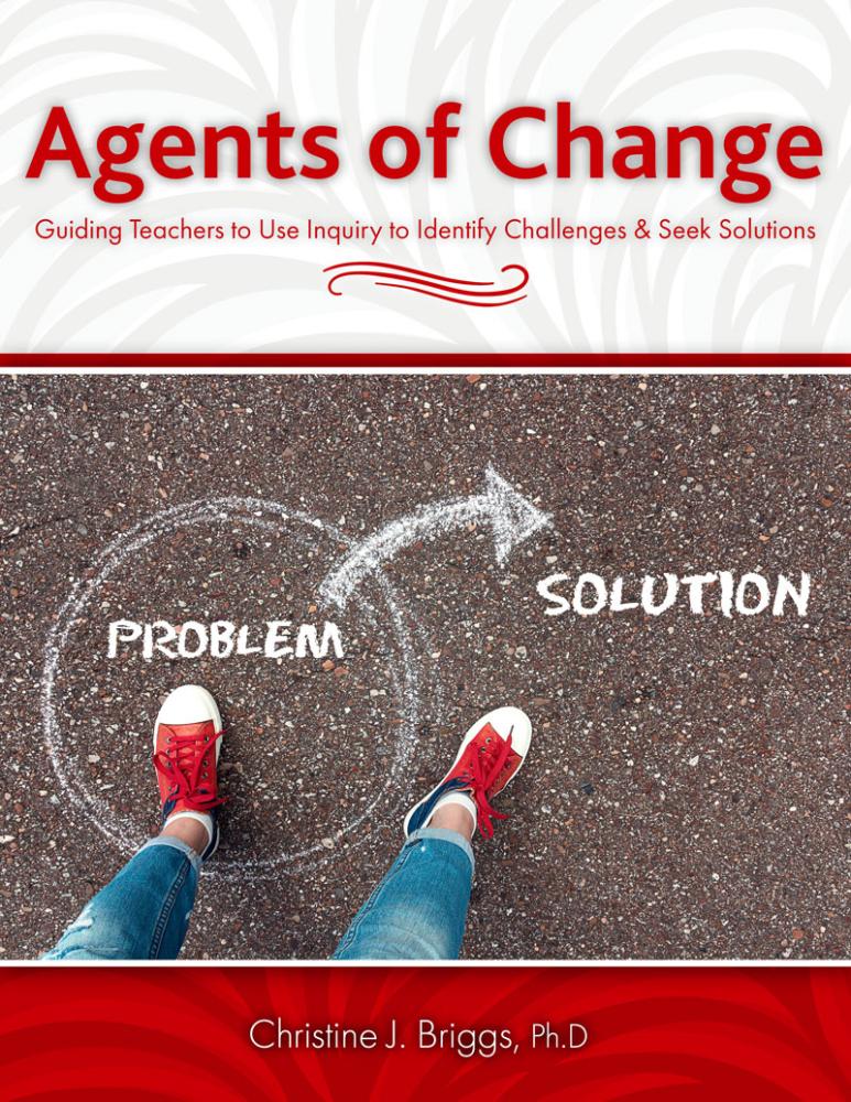 Agents of Change: Guiding Teachers to Use Inquiry to Identify Challenges & Seek Solutions