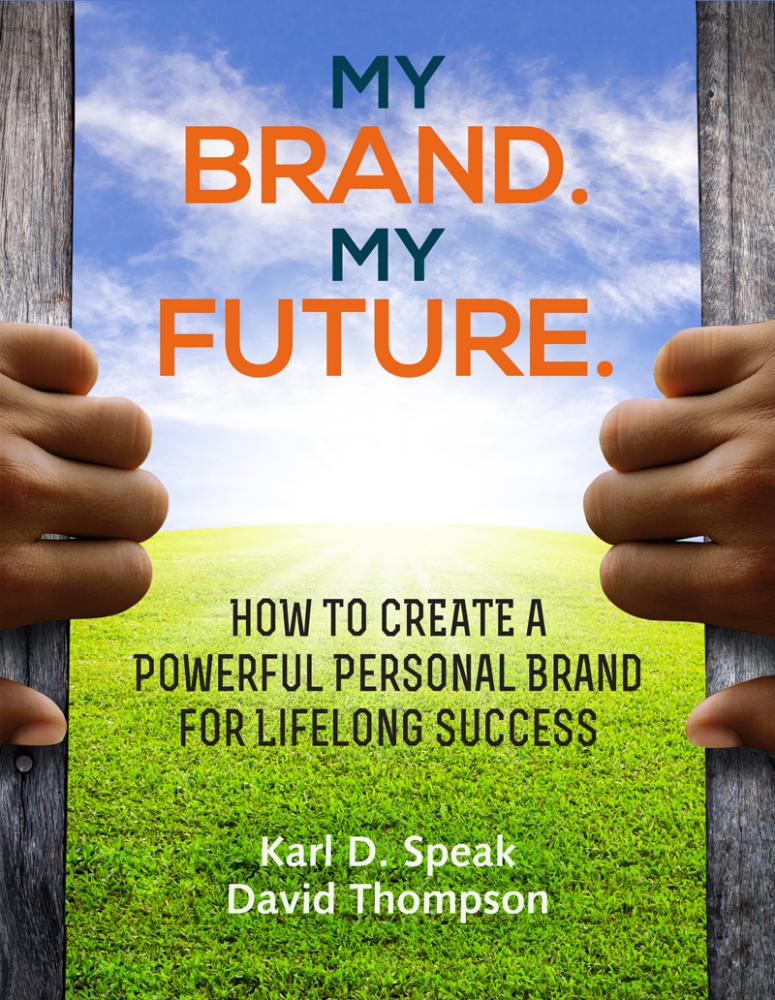 My Brand. My Future. Creating a Powerful Personal Brand For Lifelong Success
