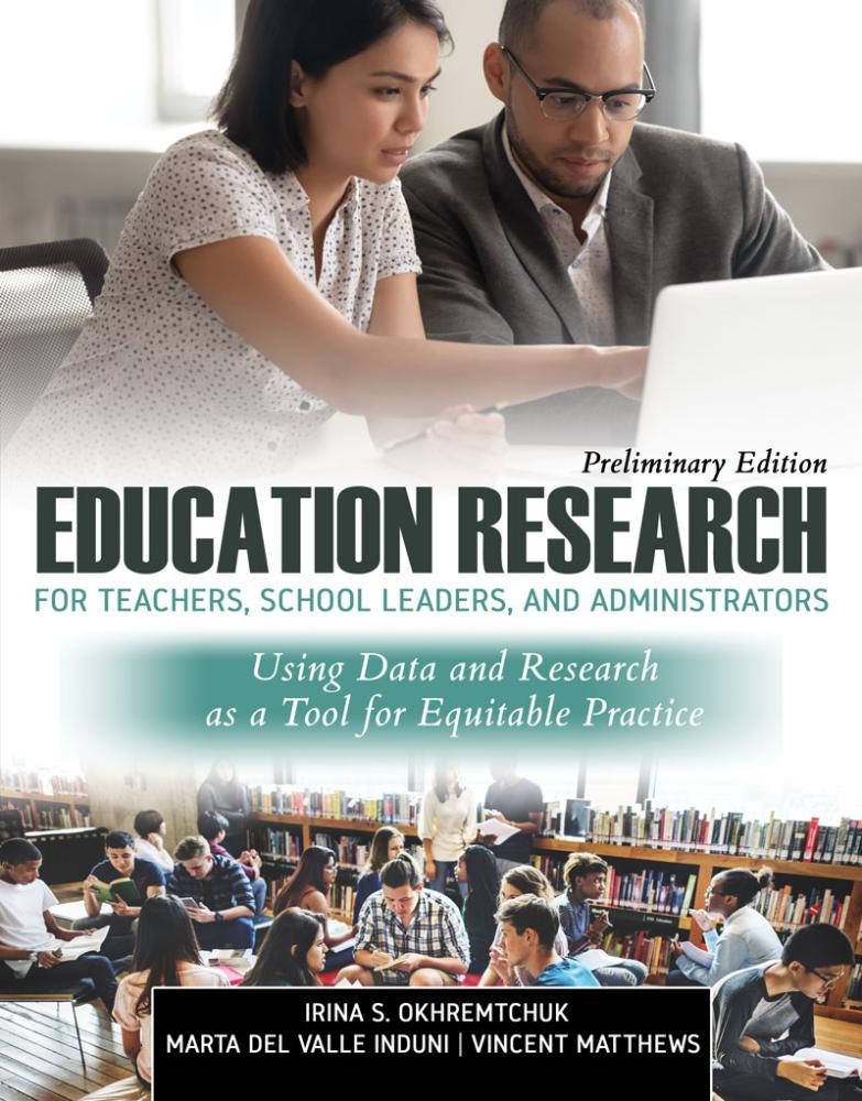 Education Research for Teachers, School Leaders, and Administrators: Using Data and Research as a Tool for Equitable Practice, Preliminary Edition