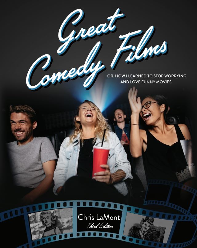 Great Comedy Films Or: How I Learned to Stop Worrying and Love Funny Movies