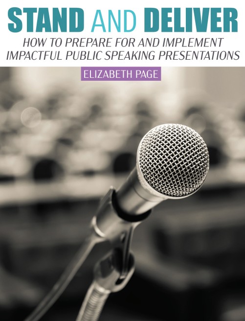 Stand and Deliver: How to Prepare for and Implement Impactful Public Speaking Presentations