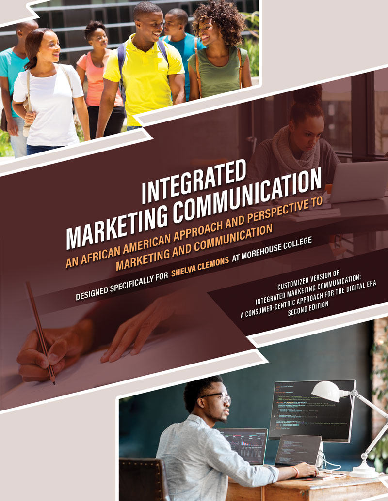 Integrated Marketing Communication: An African American Approach and Perspective to Marketing and Communication: Custom Version of Integrated Marketing Communication: A Consumer-Centric Approach...