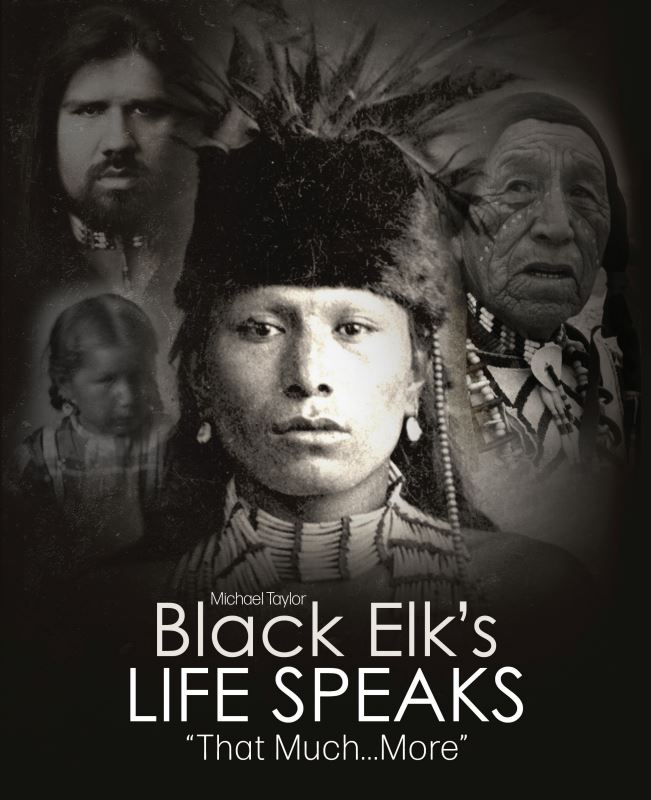 Black Elk's Life Speaks: "That...Much More"