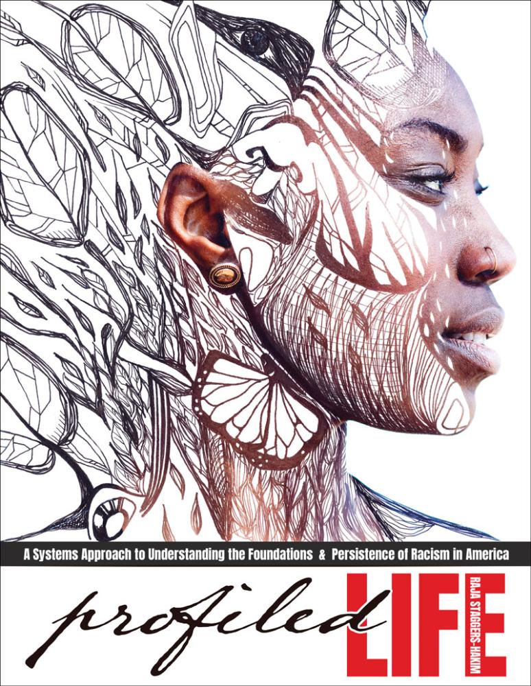 Profiled Life: A Systems Approach to Understanding the Foundations and Persistence of Racism in America