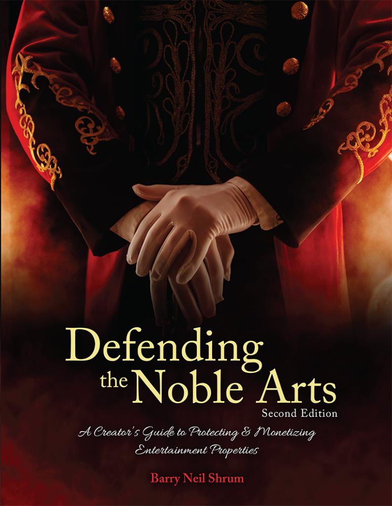Defending the Noble Arts: A Creator's Guide to Protecting & Monetizing Entertainment Properties