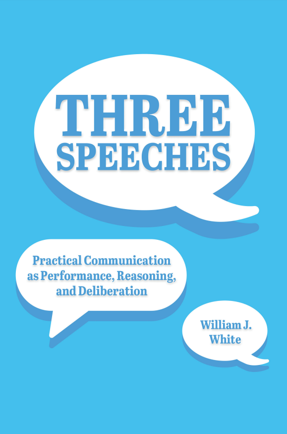 Three Speeches: Practical Communication as Performance, Reasoning, and Dialogue
