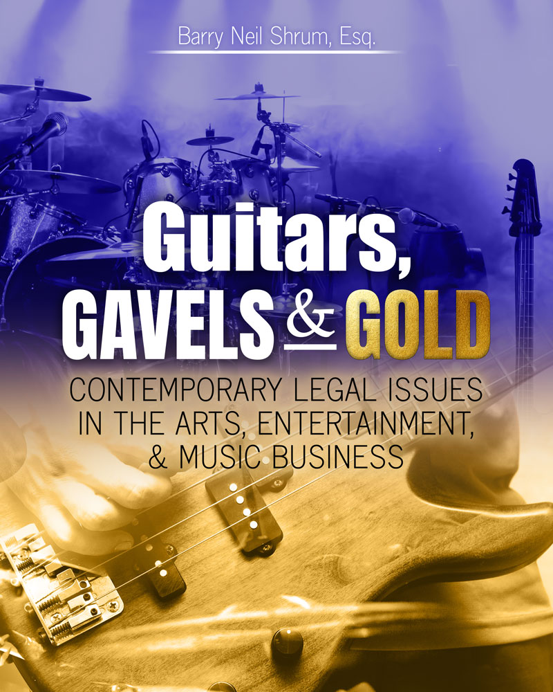 Guitars, Gavels & Gold: Contemporary Legal Issues in the Arts, Entertainment, and Music Business
