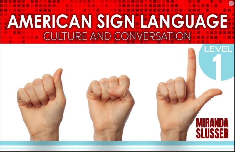 American Sign Language: Culture and Conversation Level 1