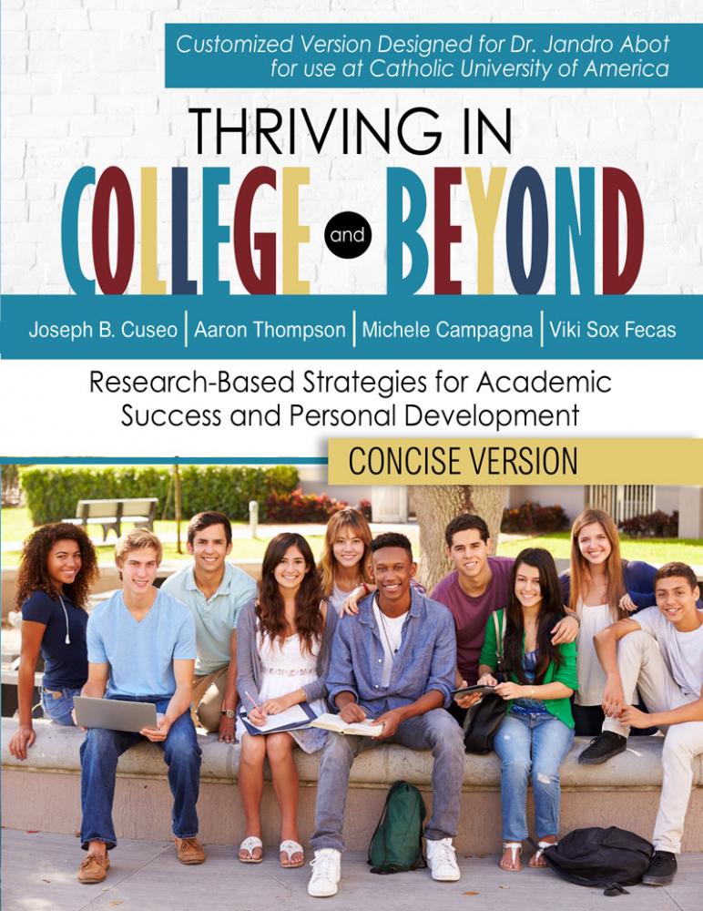 Customized Version of Thriving in College & Beyond: Research-Based Strategies for Academic Success & Personal Development Concise Version, by Cuseo et al, for Catholic University of America