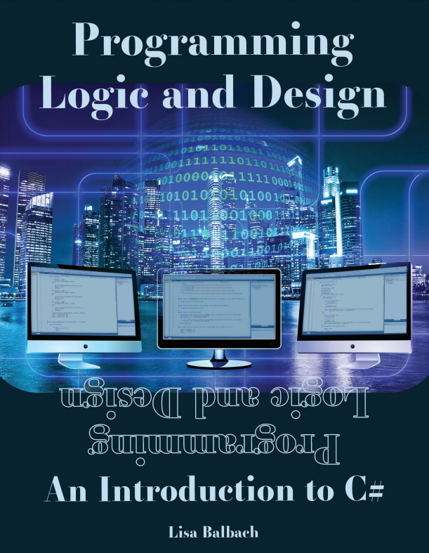 Programming Logic and Design: An Introduction to C#