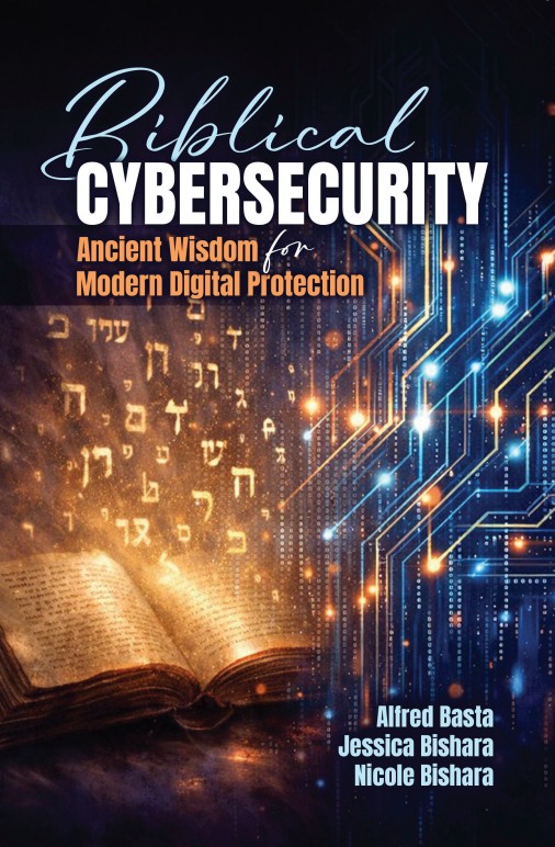 Biblical Cybersecurity-Ancient Wisdom for Modern Digital Protection