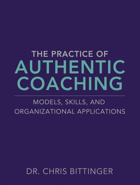 The Practice of Authentic Coaching: Models, Skills, and Organizational Applications