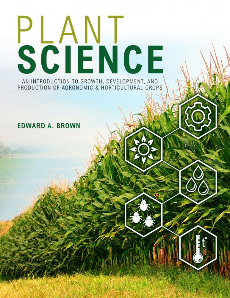 Plant Science: An Introduction to Growth, Development, and Production of Agronomic and Horticultural Crops