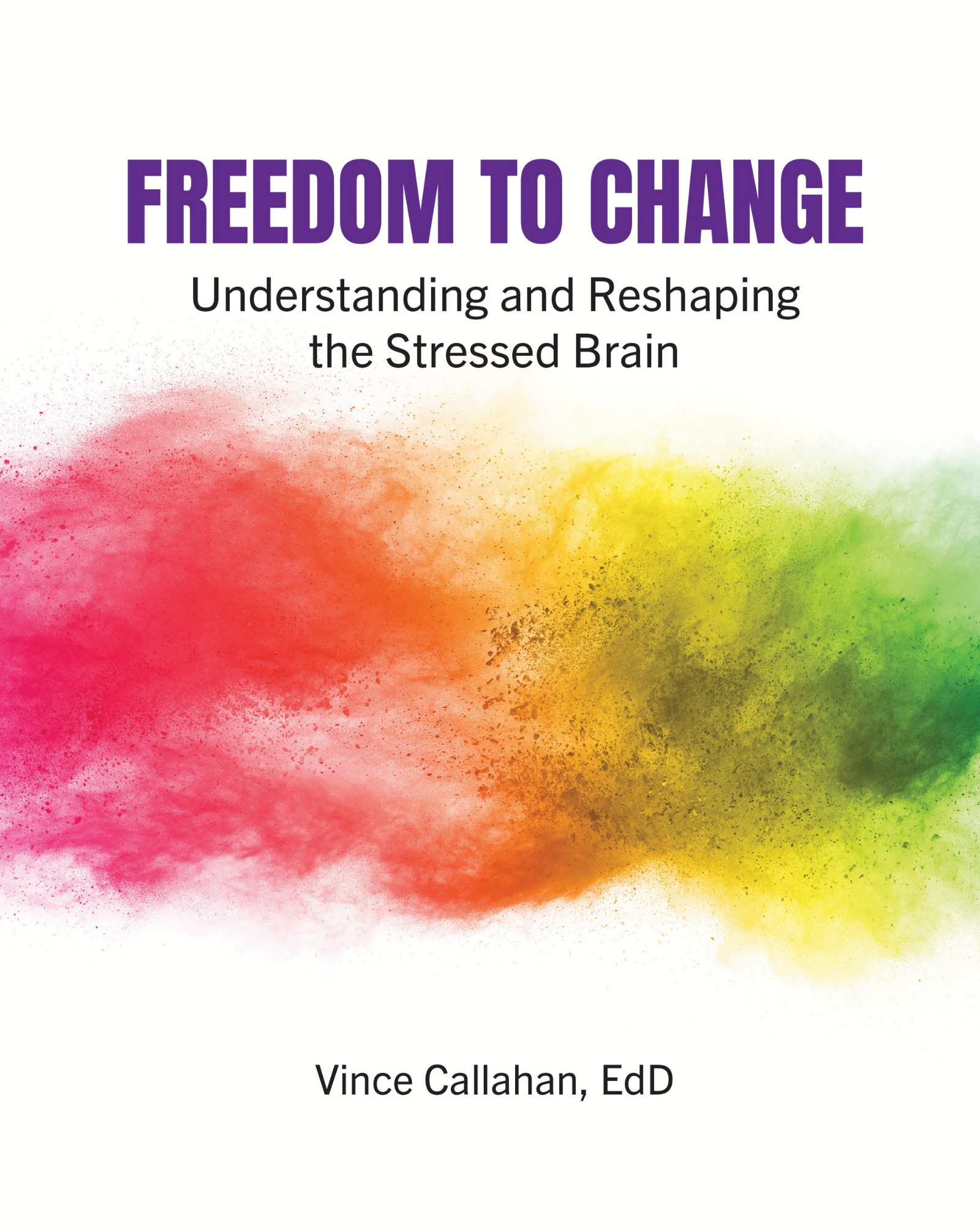 Freedom to Change: Understanding and Reshaping the Stressed Brain
