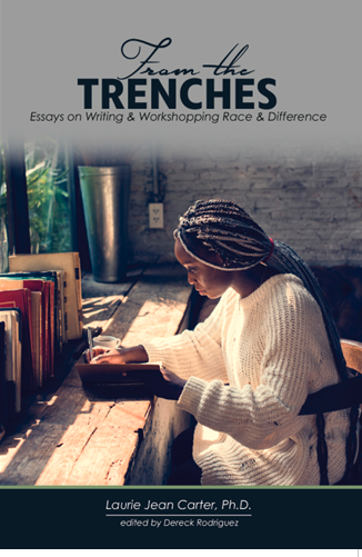 From the Trenches: Essays on Writing and Workshopping Race and Difference