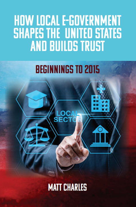 How Local E-Government Shapes the United States and Builds Trust: Beginnings to 2015
