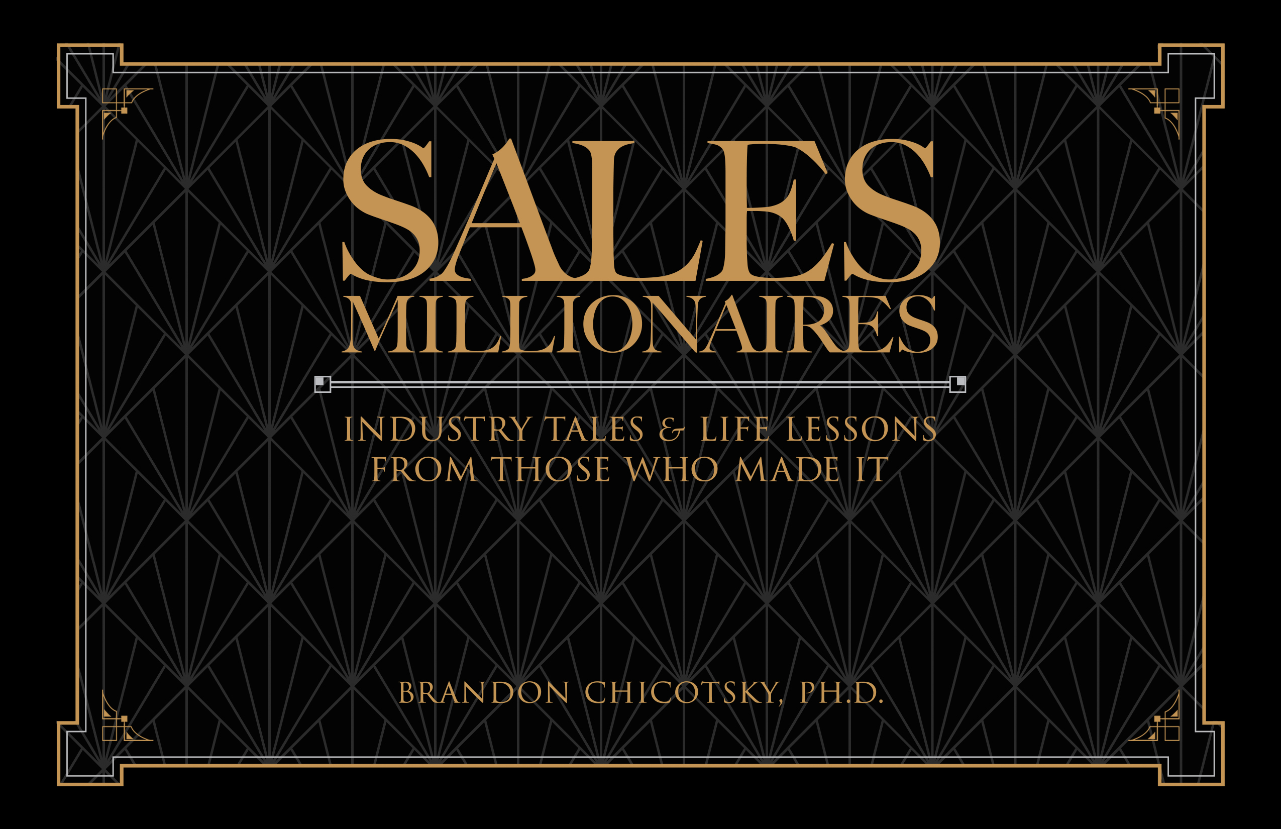 Sales Millionaires: Industry Tales and Life Lessons from Those Who Made It for Higher Education including Assessment