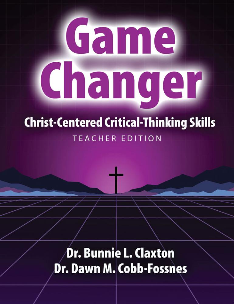 Game Changer: Christ Centered Critical Thinking Teacher Edition