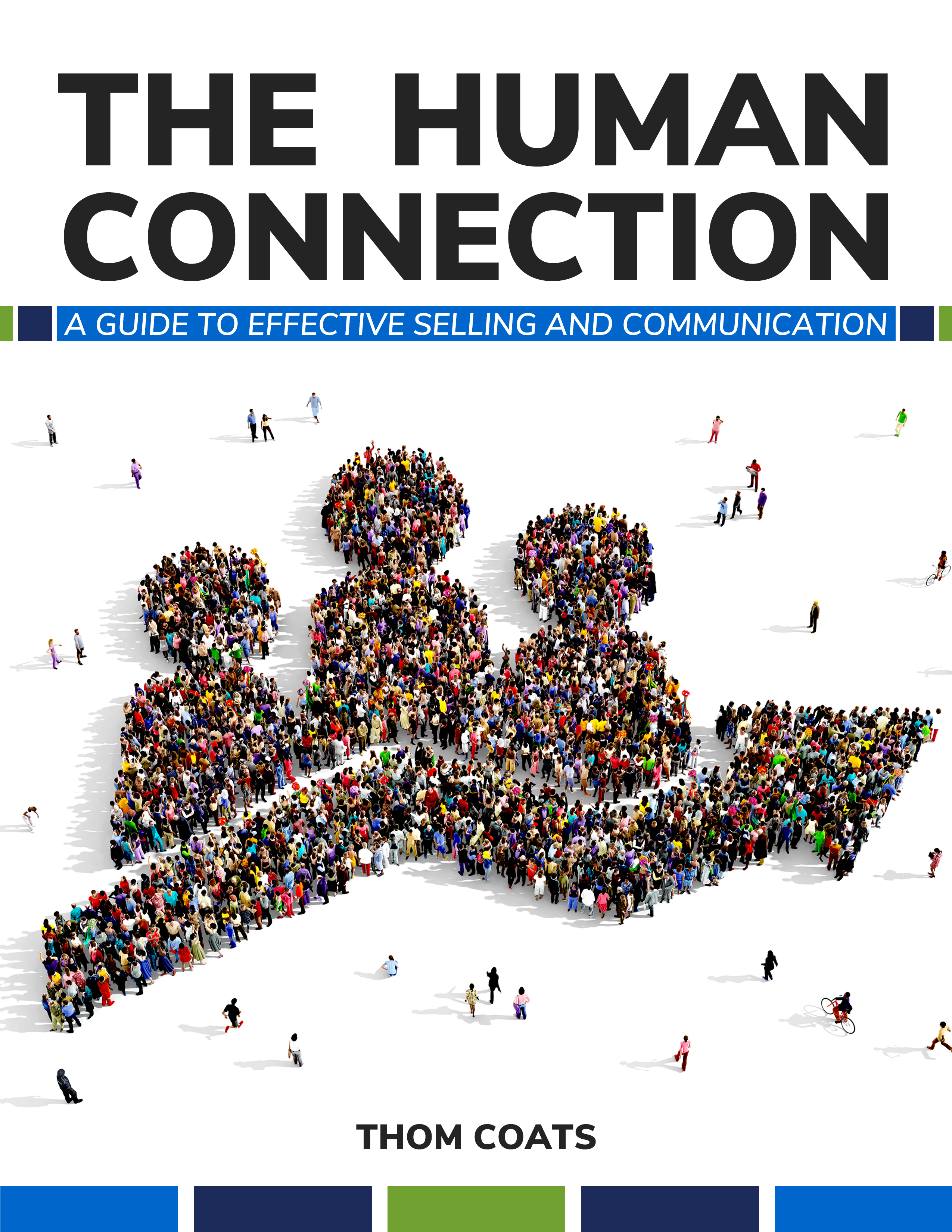 The Human Connection: A Guide to Effective Selling and Communication