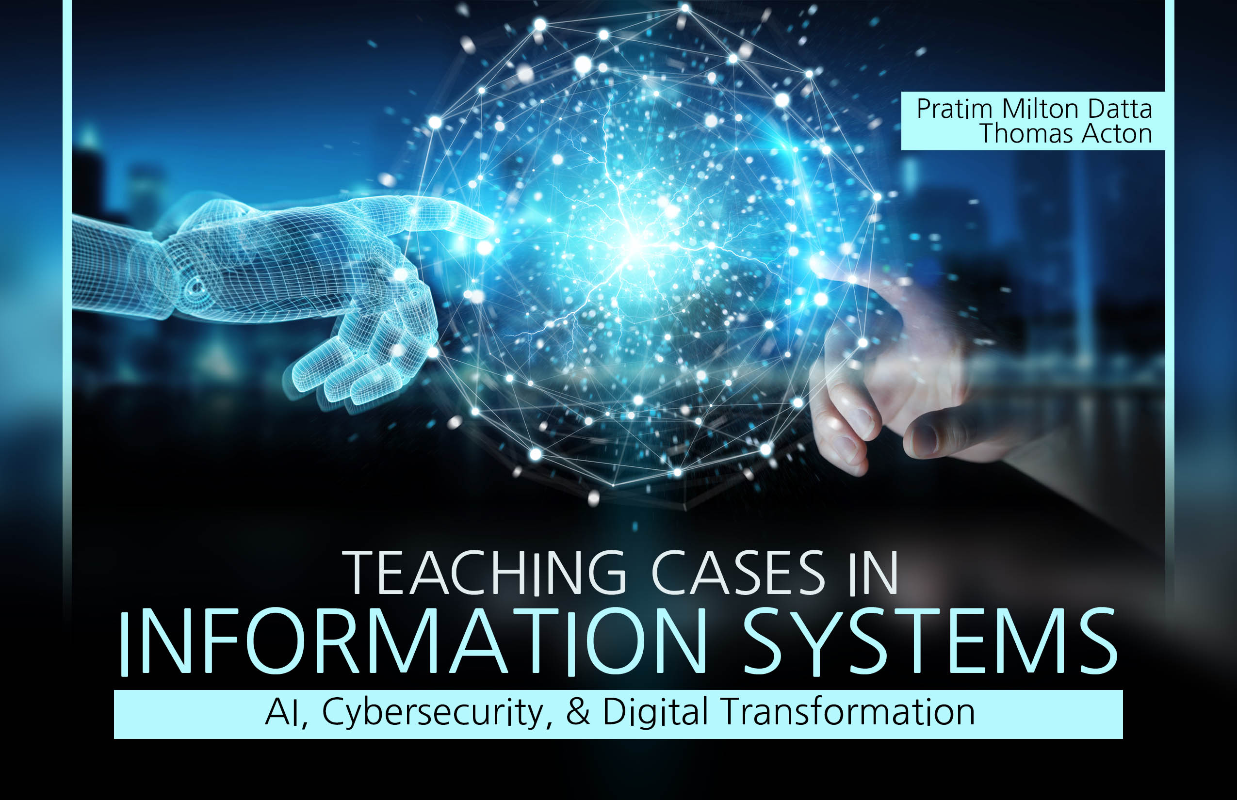 Teaching Cases in Information Systems: AI, Cybersecurity, & Digital Transformation
