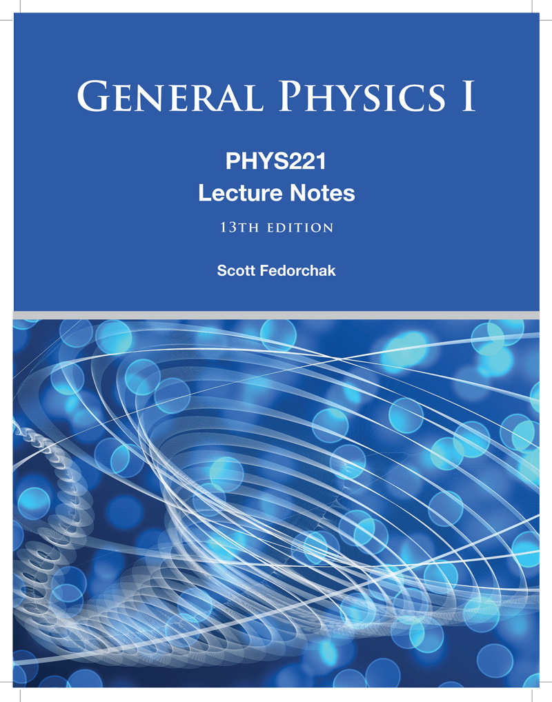 PHYS 221: General Physics I Lecture Notes