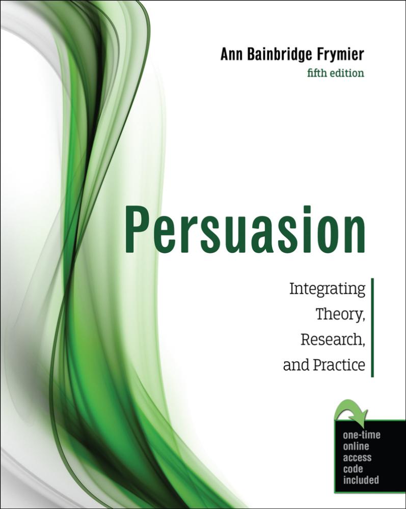 Persuasion: Integrating Theory, Research, and Practice