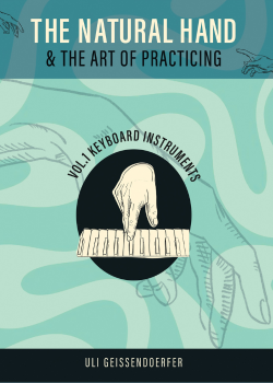The Natural Hand and the Art of Practicing: Volume I
