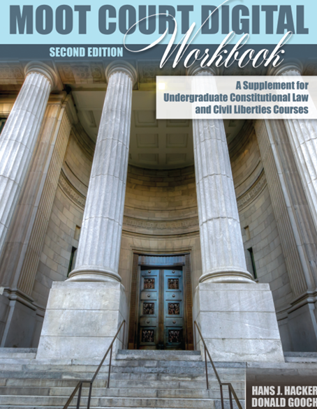Moot Court Digital Workbook: A Supplement for Undergraduate Constitutional Law and Civil Liberties Courses
