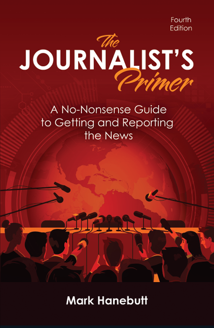 The Journalist's Primer: A No-Nonsense Guide to Getting and Reporting the  News