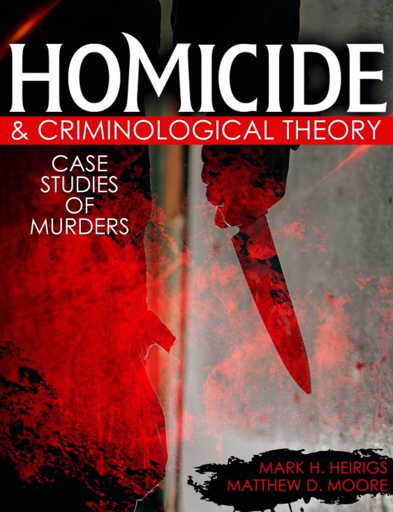 Homicide and Criminological Theory: Case Studies of Murders