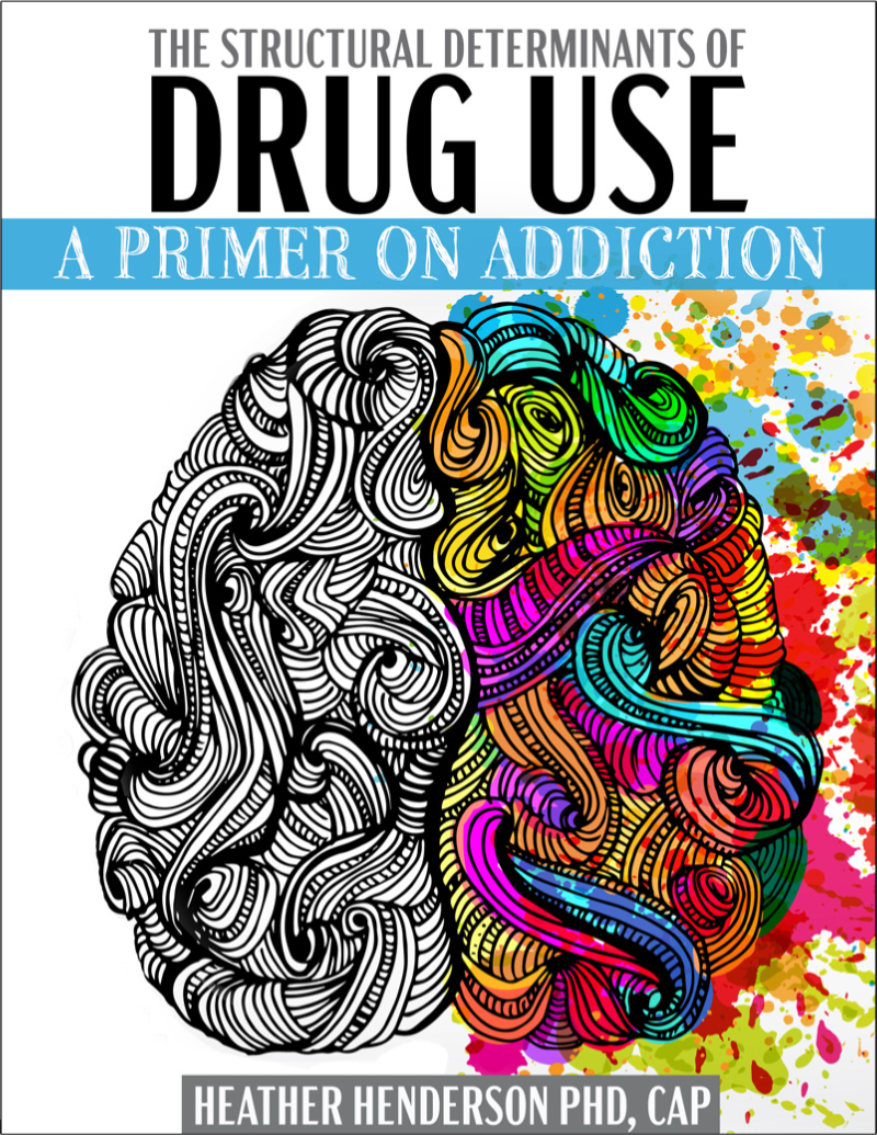The Structural Determinants of Drug Use:  A Primer on Addiction