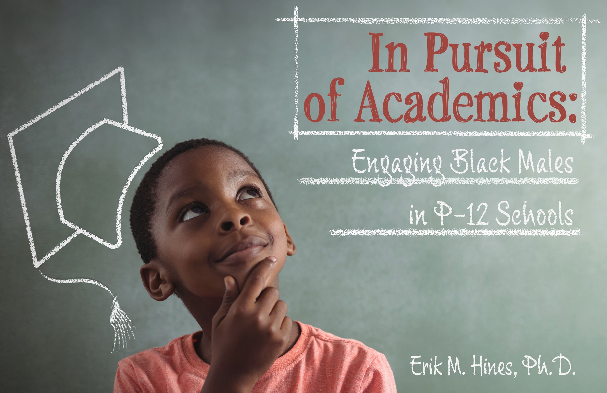In Pursuit of Academics: Engaging Black Males in P-12 Schools