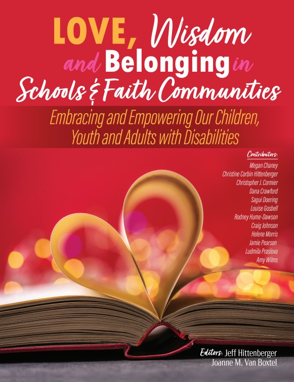 Love, Wisdom and Belonging in Schools & Faith Communities: Embracing and Empowering Our Children, Youth, and Adults with Disabilities
