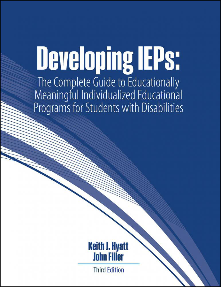 Developing IEPs: The Complete Guide to Educationally Meaningful Individualized Educational Programs for Students with Disabilities
